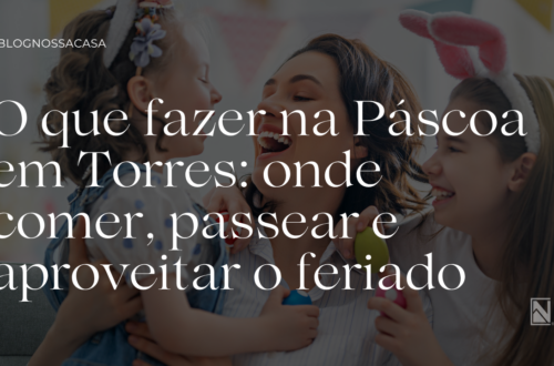 O que fazer na Páscoa em Torres: onde comer, passear e aproveitar o feriado