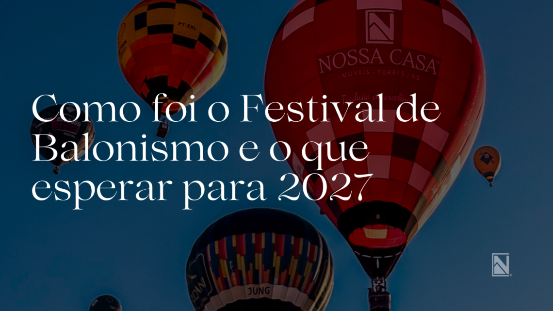 Como foi o Festival Internacional de Balonismo 2026 em Torres e o que esperar para 2027