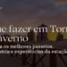 Descubra o que fazer em Torres no inverno e aproveite trilhas, gastronomia, balonismo, praias, pontos turísticos e experiências únicas no litoral gaúcho.