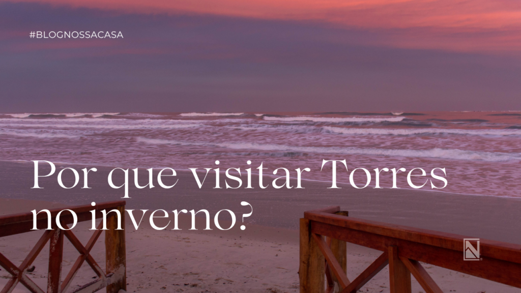 O que fazer em Torres no inverno descubra os melhores passeios, gastronomia e experiências da estação