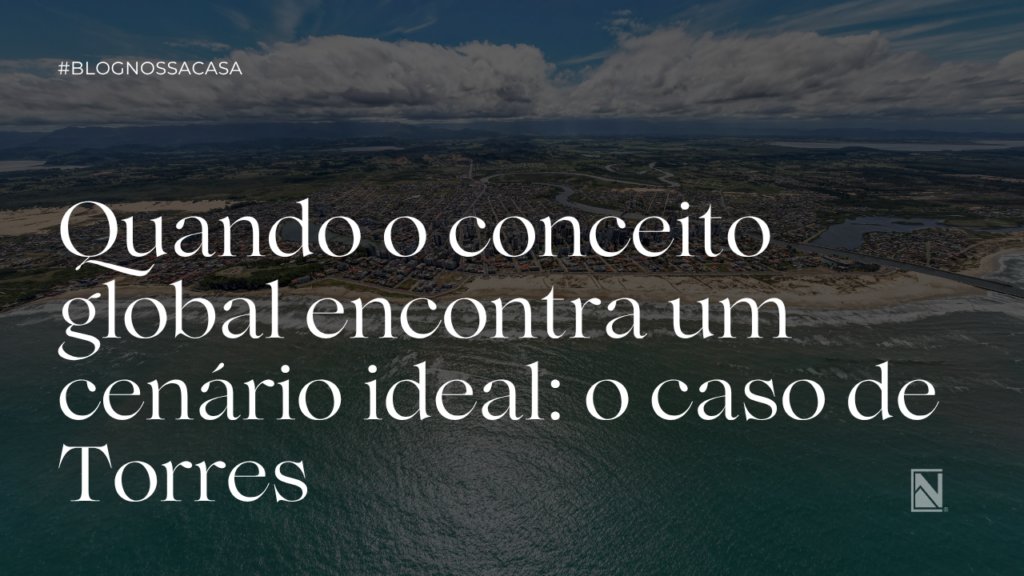 Quando o conceito global encontra um cenário ideal: o caso de Torres