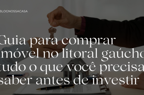 Guia para comprar imóvel no litoral gaúcho