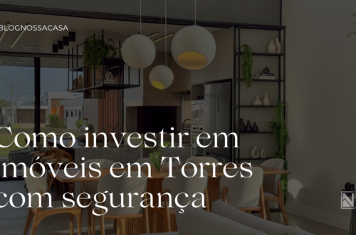 Como investir em imóveis em Torres com segurança