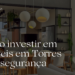 Como investir em imóveis em Torres com segurança